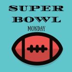Super Bowl Monday